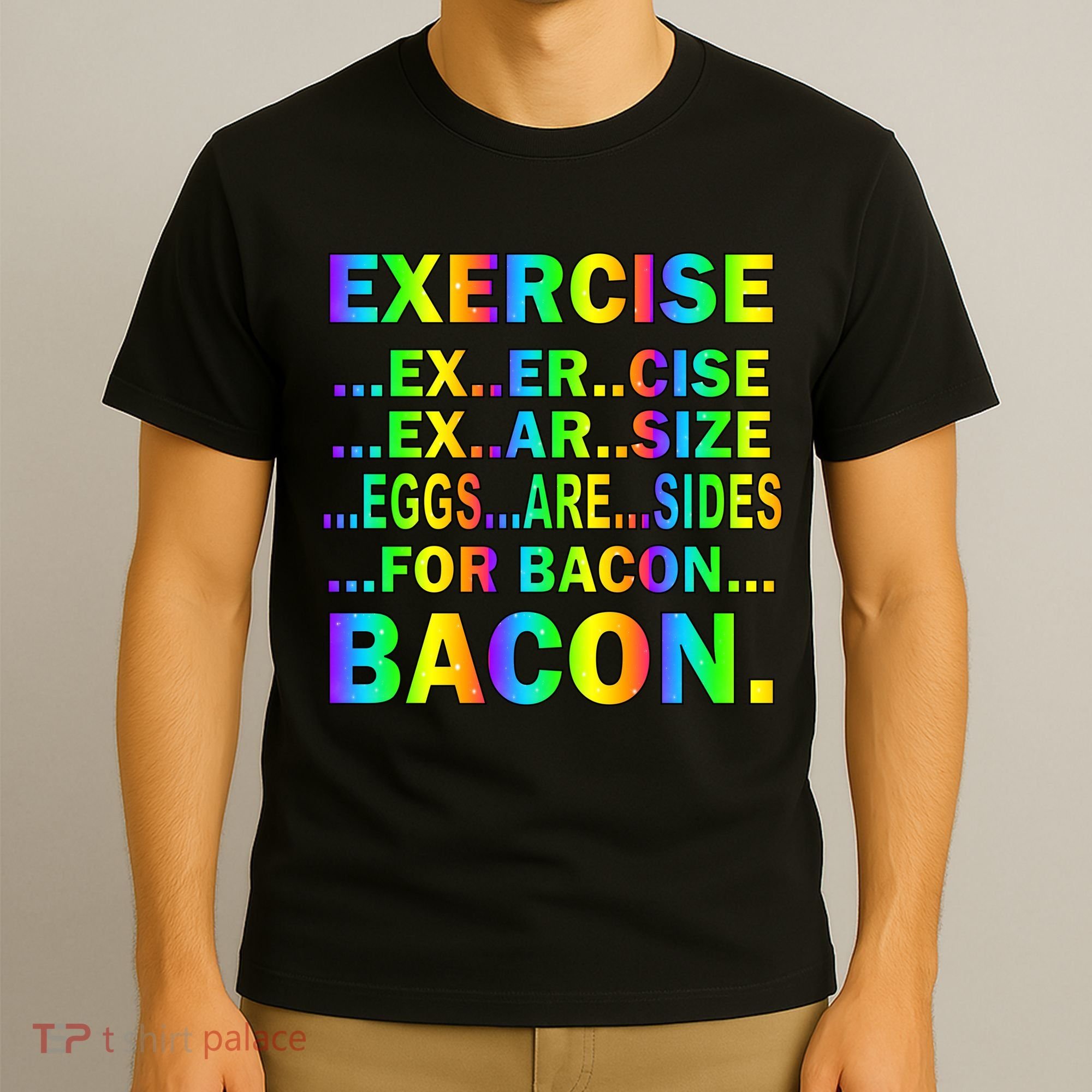 Exercise Eggs Are Sides For Bacon Tie Dye T-Shirt
