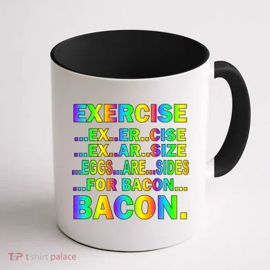Exercise Eggs Are Sides For Bacon Tie Dye Coffee Mug back