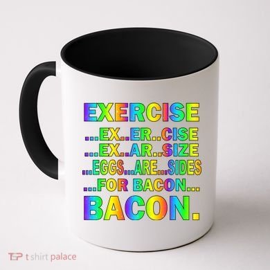 Exercise Eggs Are Sides For Bacon Tie Dye Coffee Mug