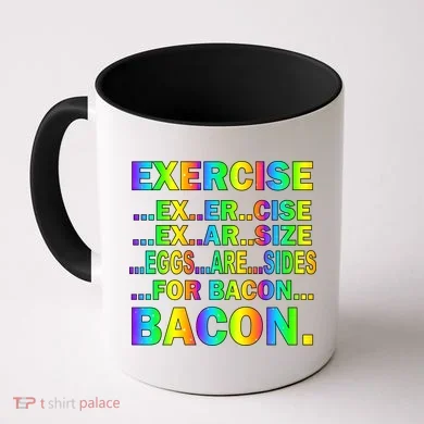 Exercise Eggs Are Sides For Bacon Tie Dye Coffee Mug