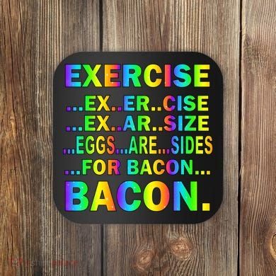 Exercise Eggs Are Sides For Bacon Tie Dye Coaster
