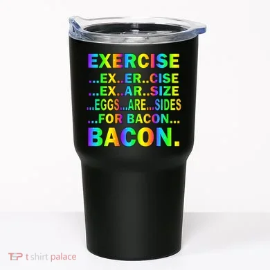 Exercise Eggs Are Sides For Bacon Tie Dye Tumbler