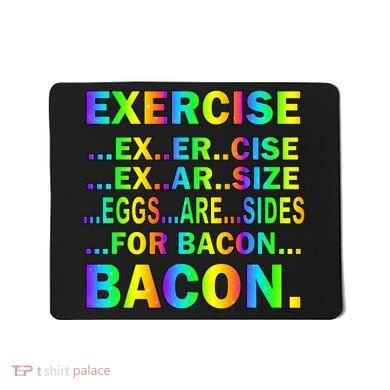 Exercise Eggs Are Sides For Bacon Tie Dye Mousepad