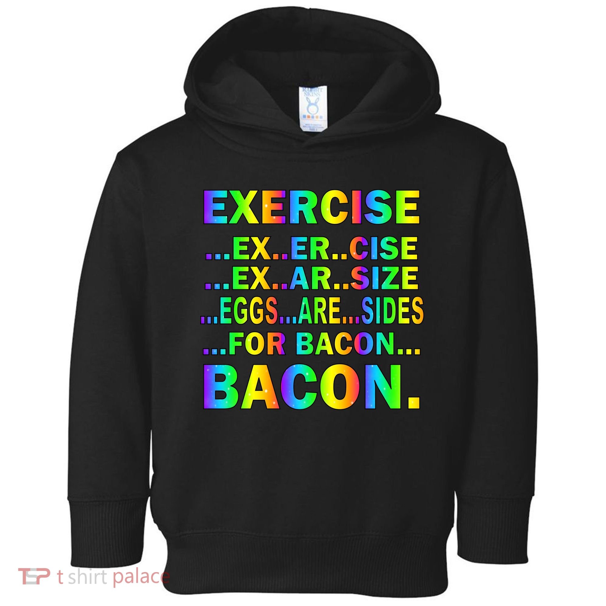 Exercise Eggs Are Sides For Bacon Tie Dye Toddler Hoodie