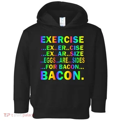 Exercise Eggs Are Sides For Bacon Tie Dye Toddler Hoodie