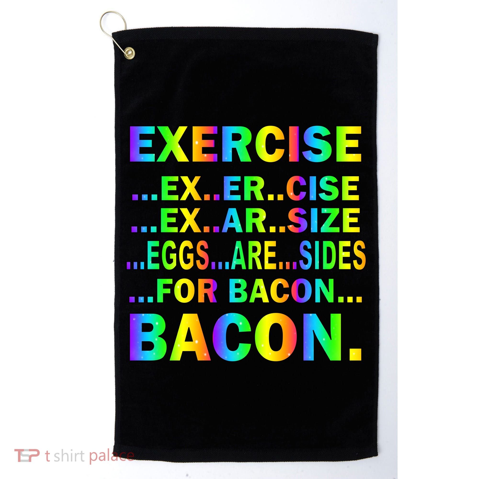 Exercise Eggs Are Sides For Bacon Tie Dye Golf Towel