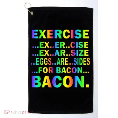 Exercise Eggs Are Sides For Bacon Tie Dye Golf Towel