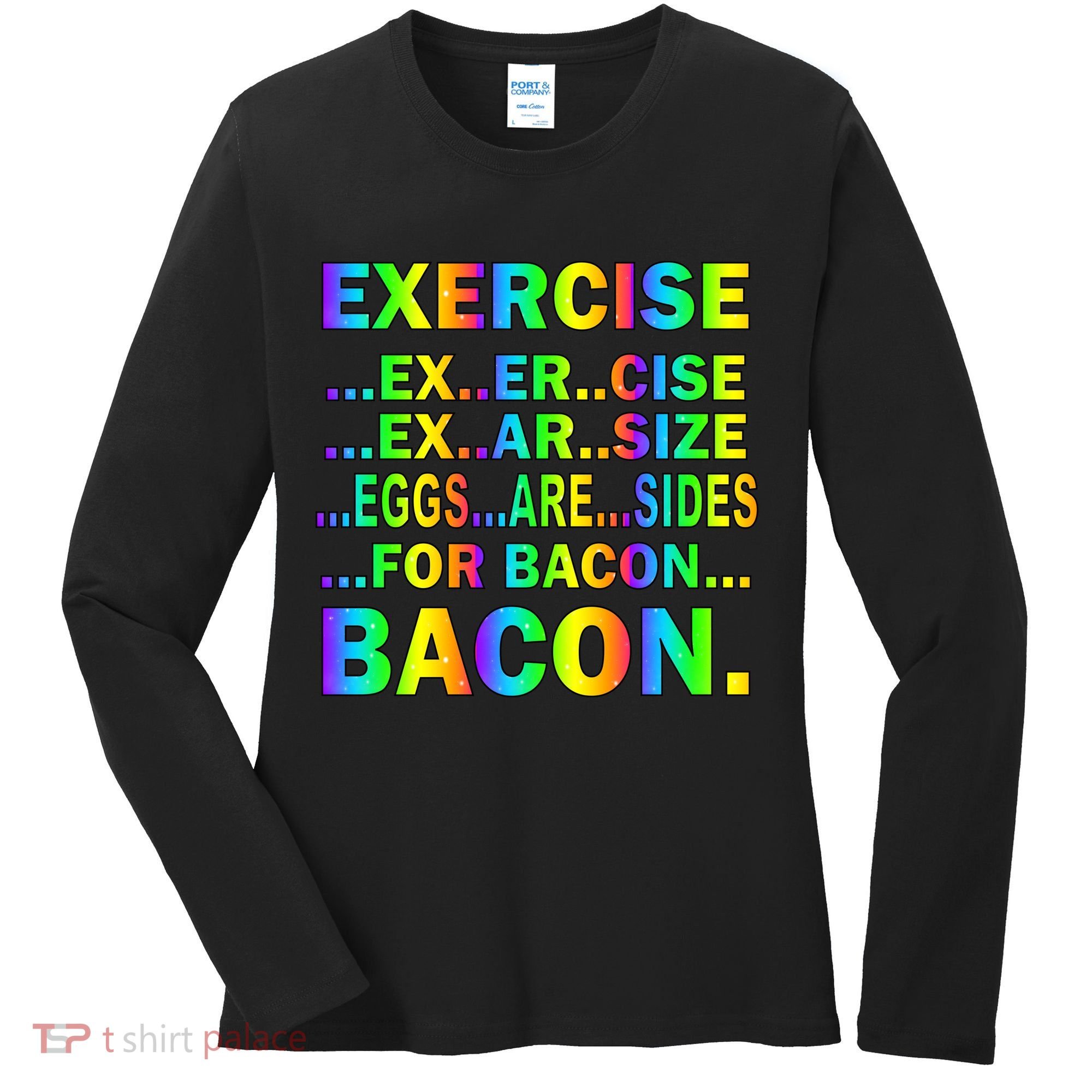 Exercise Eggs Are Sides For Bacon Tie Dye Women's Long Sleeve Shirt