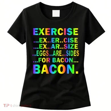 Exercise Eggs Are Sides For Bacon Tie Dye Women's T-Shirt