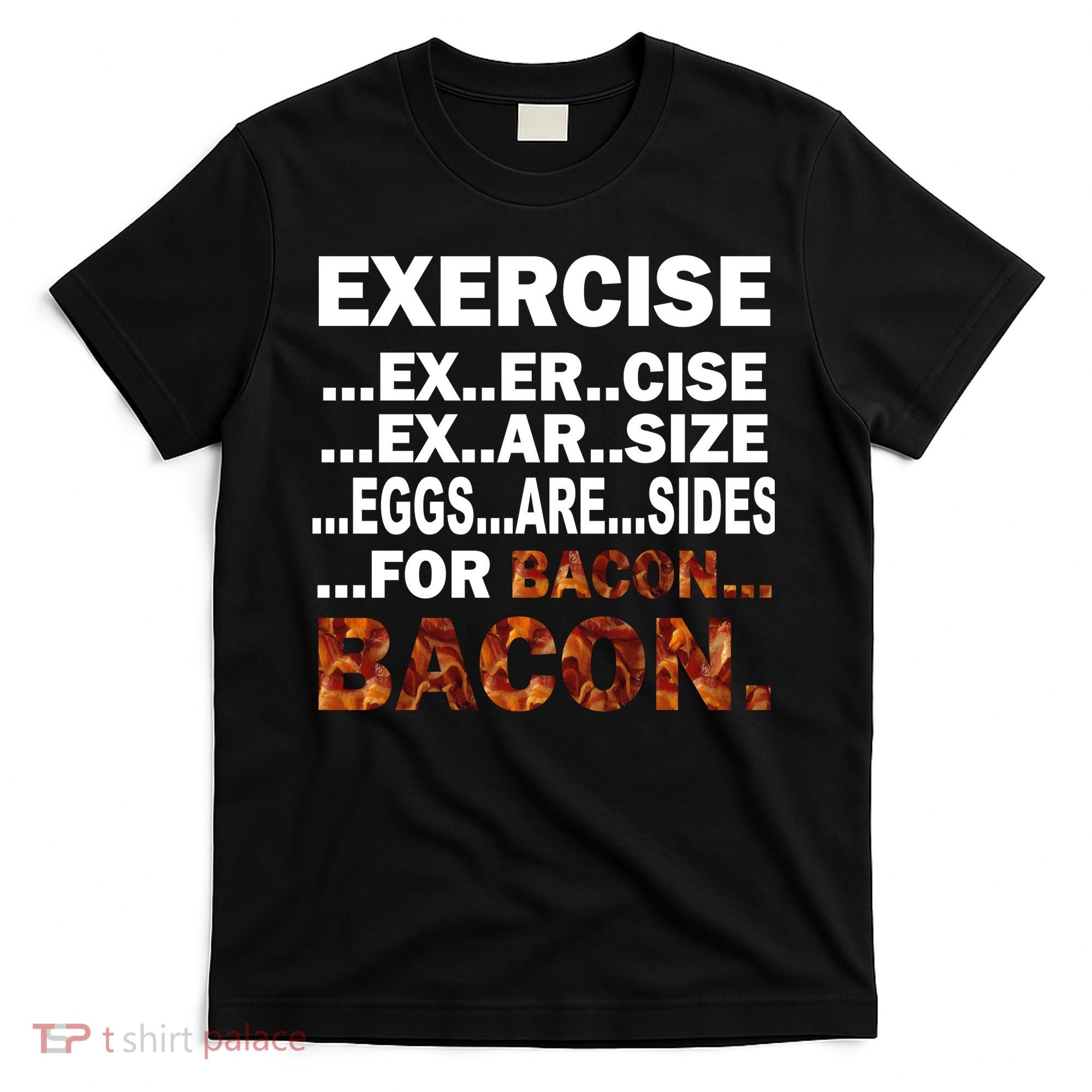 Exercise For Bacon Camouflage T-Shirt