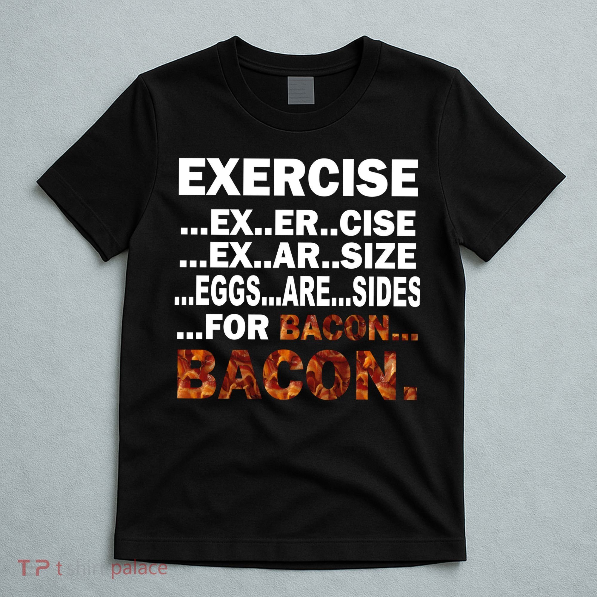 Exercise For Bacon Camouflage T-Shirt
