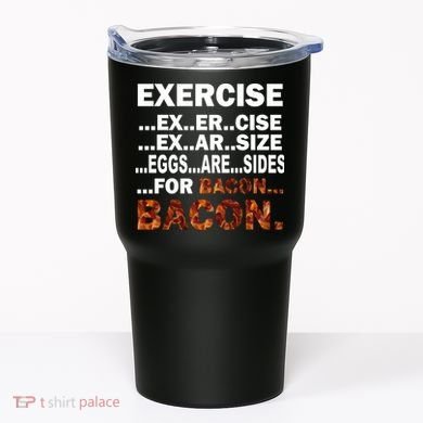 Exercise For Bacon Camouflage Tumbler