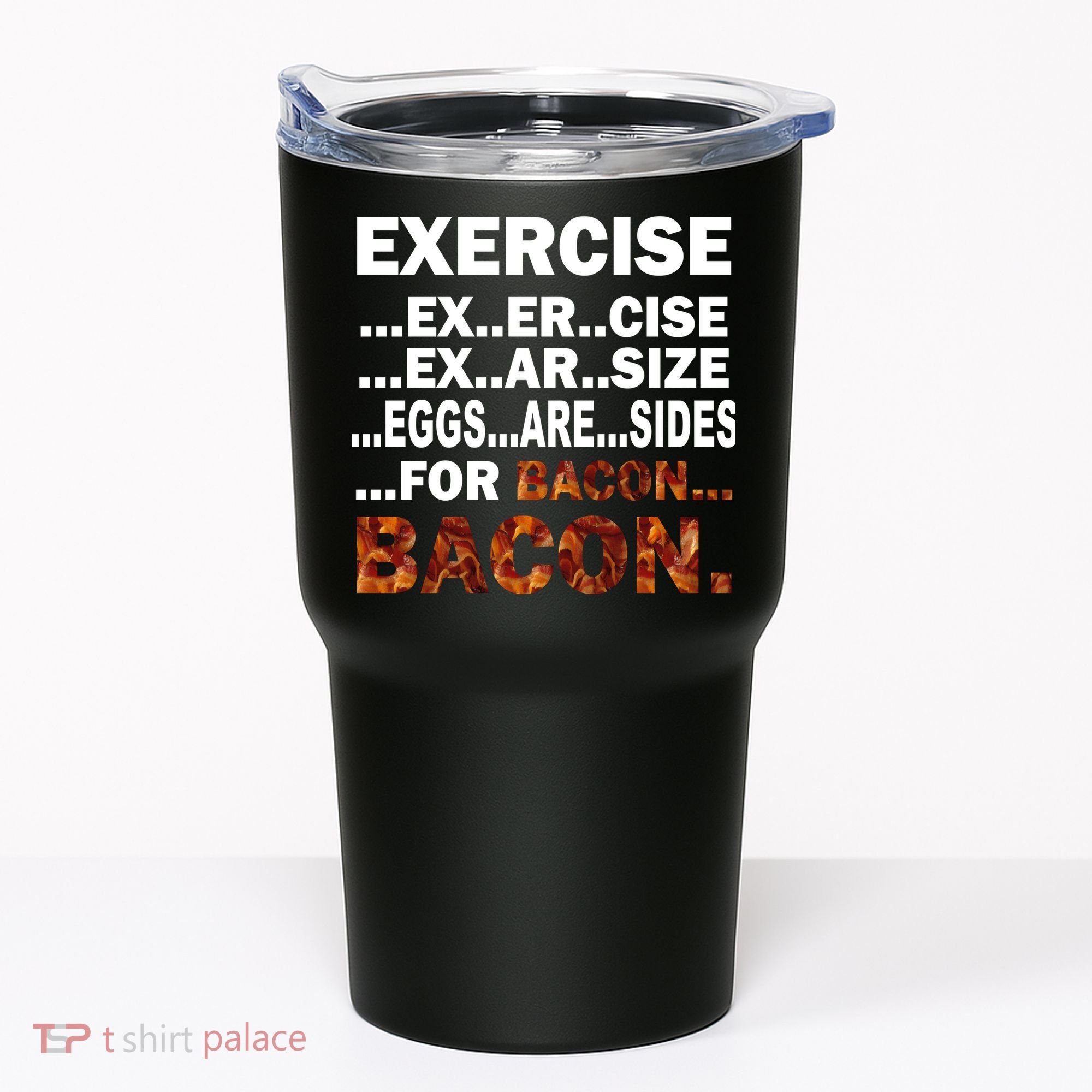 Exercise For Bacon Camouflage Tumbler
