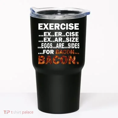 Exercise For Bacon Camouflage Tumbler