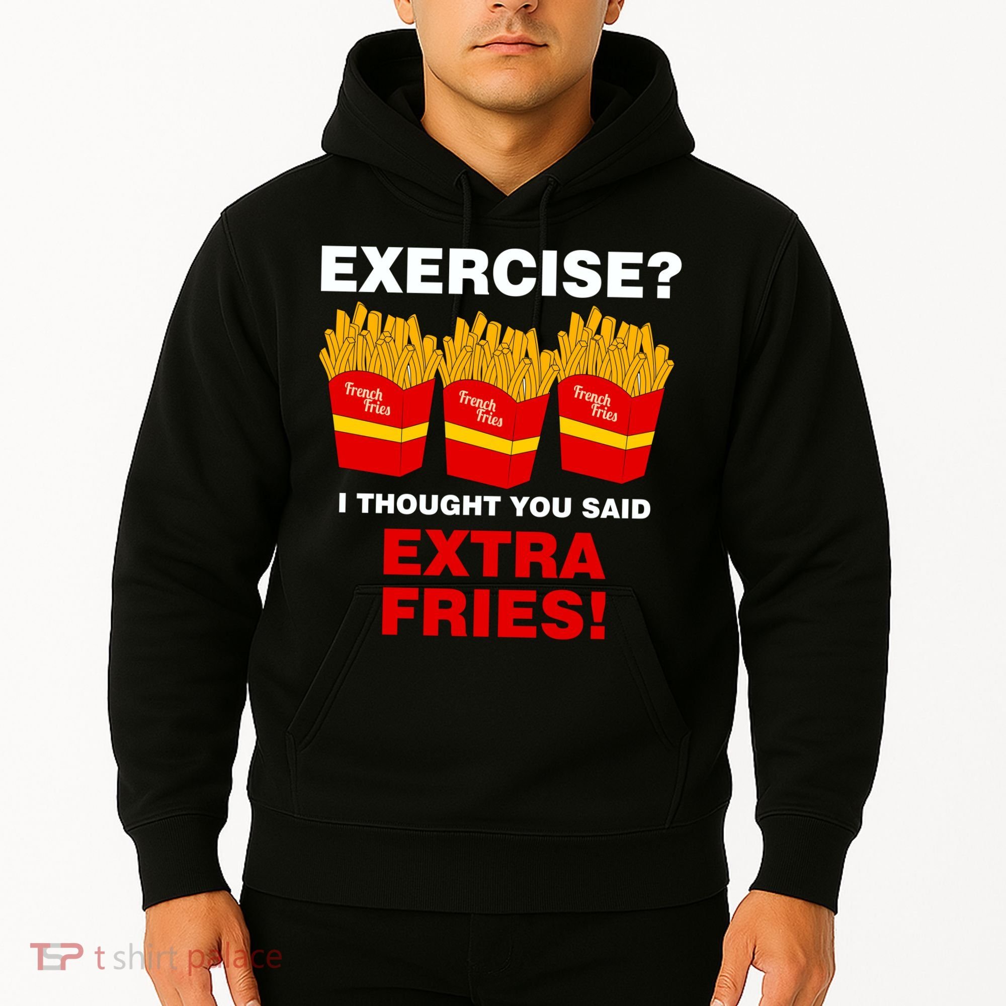 Exercise I Thought You Said French Fries Hoodie