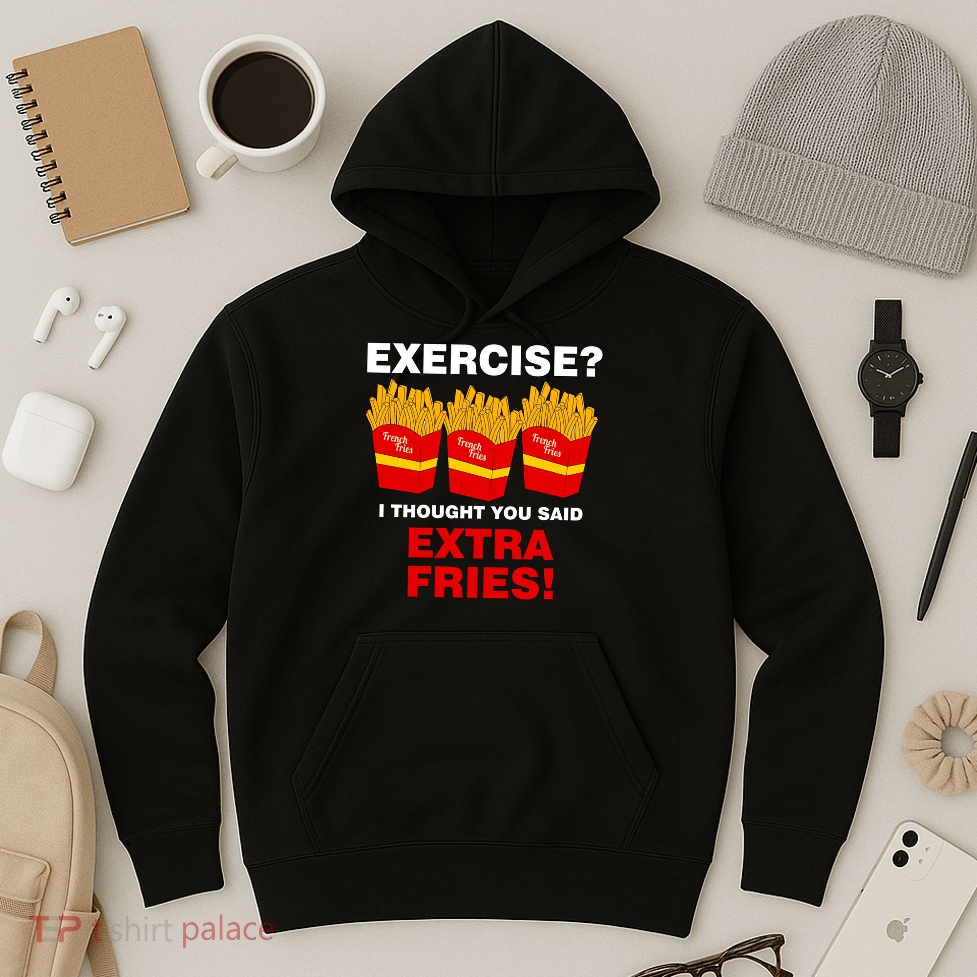 Exercise I Thought You Said French Fries Hoodie