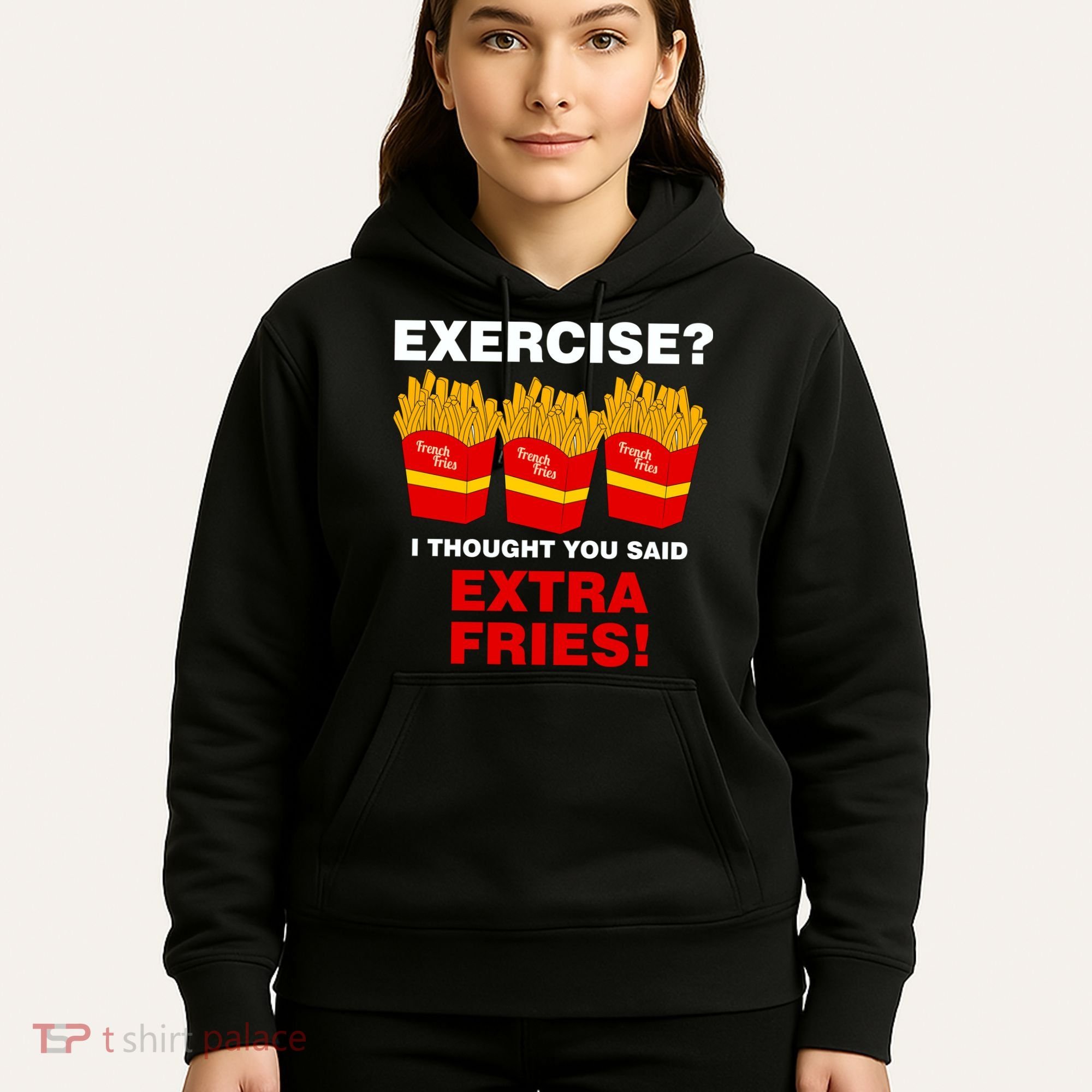 Exercise I Thought You Said French Fries Hoodie