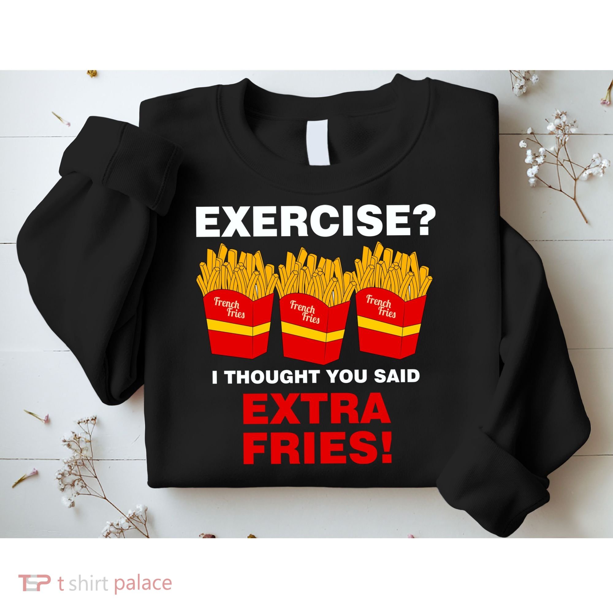 Exercise I Thought You Said French Fries Sweatshirt