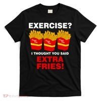 Exercise I Thought You Said French Fries T-Shirt thumb 0