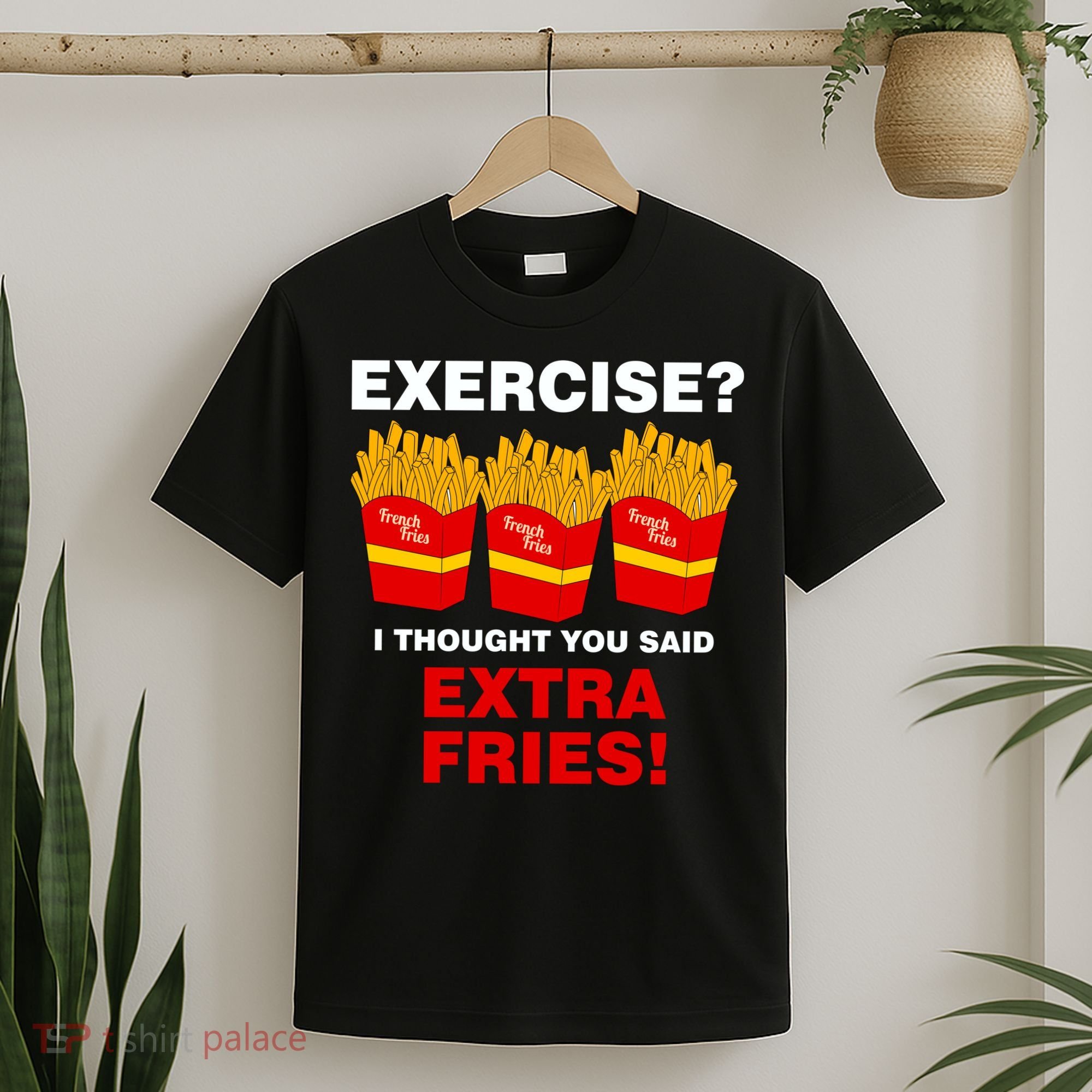 Exercise I Thought You Said French Fries T-Shirt