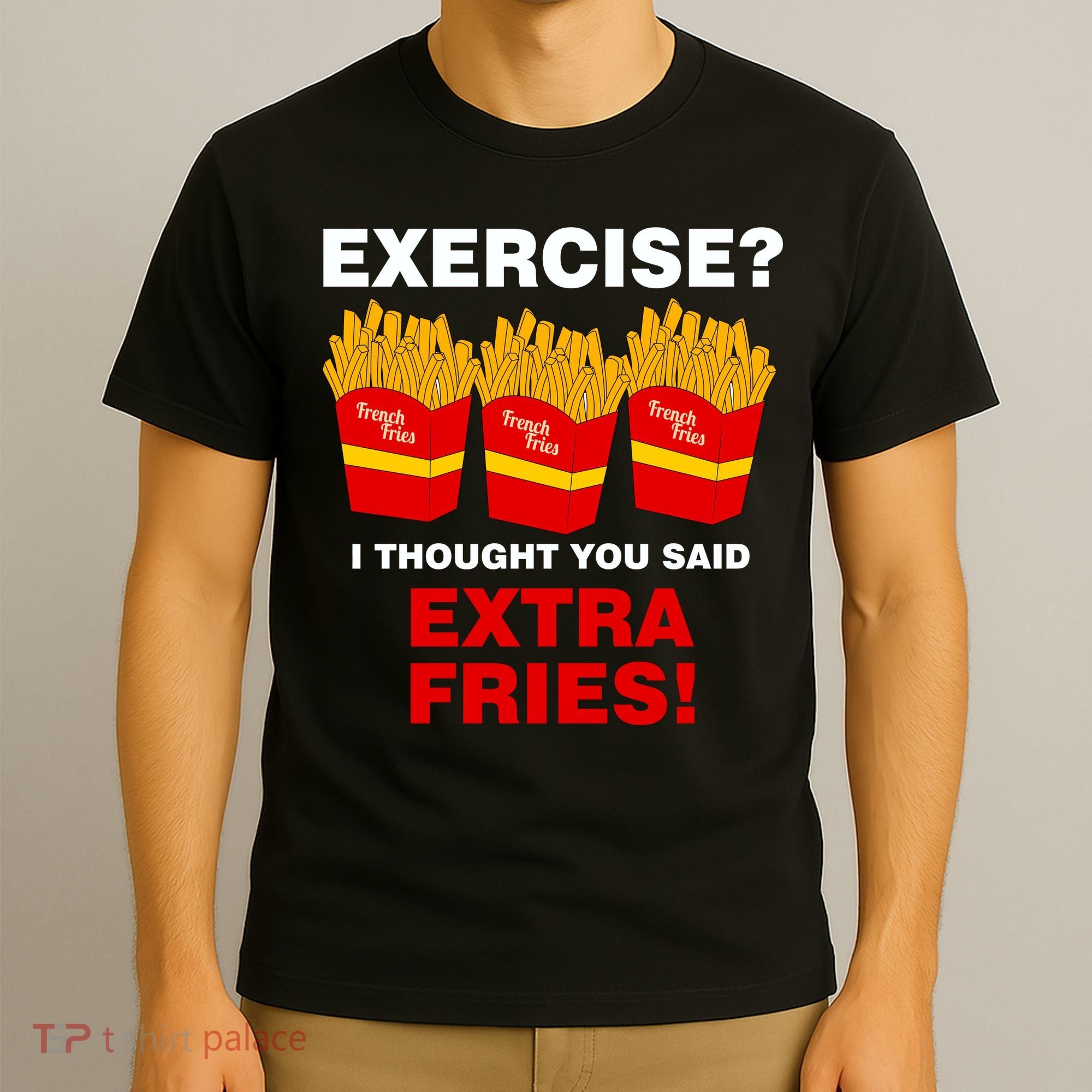 Exercise I Thought You Said French Fries T-Shirt