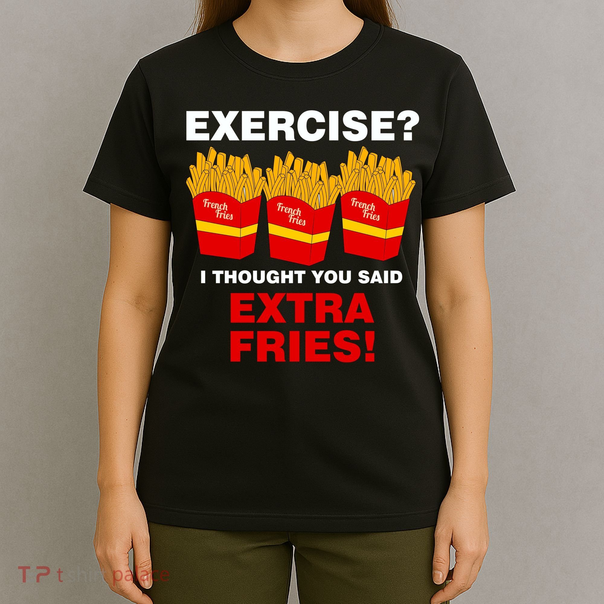 Exercise I Thought You Said French Fries T-Shirt