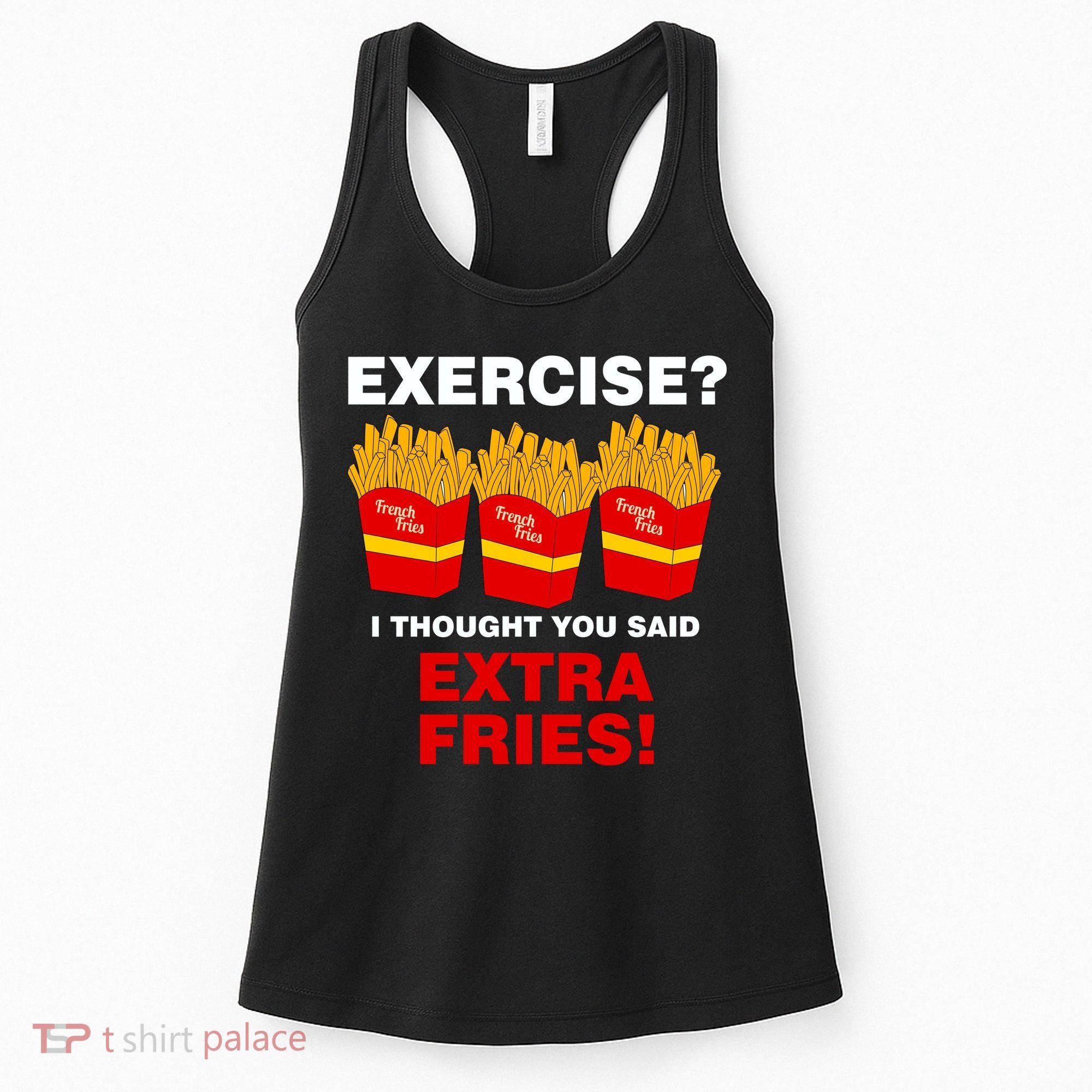 Exercise I Thought You Said French Fries Women's Tank Top