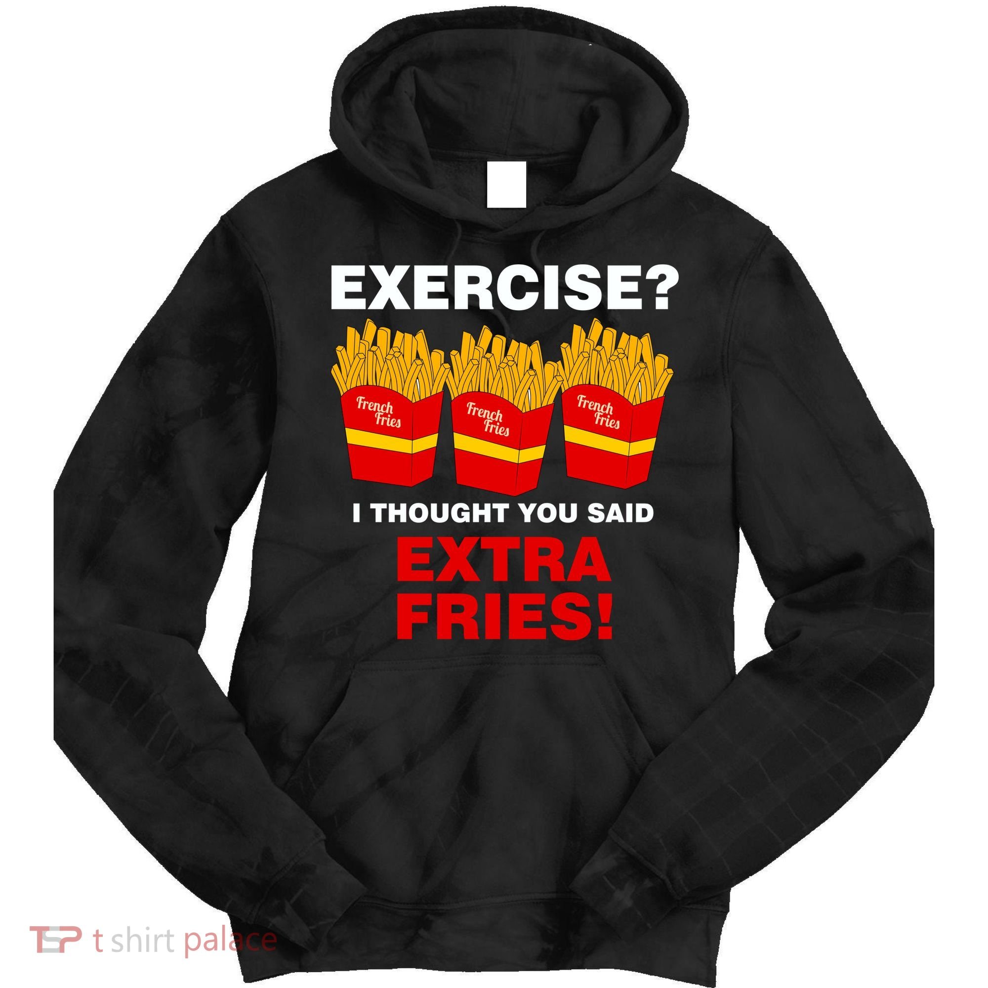 Exercise I Thought You Said French Fries Tie Dye Hoodie