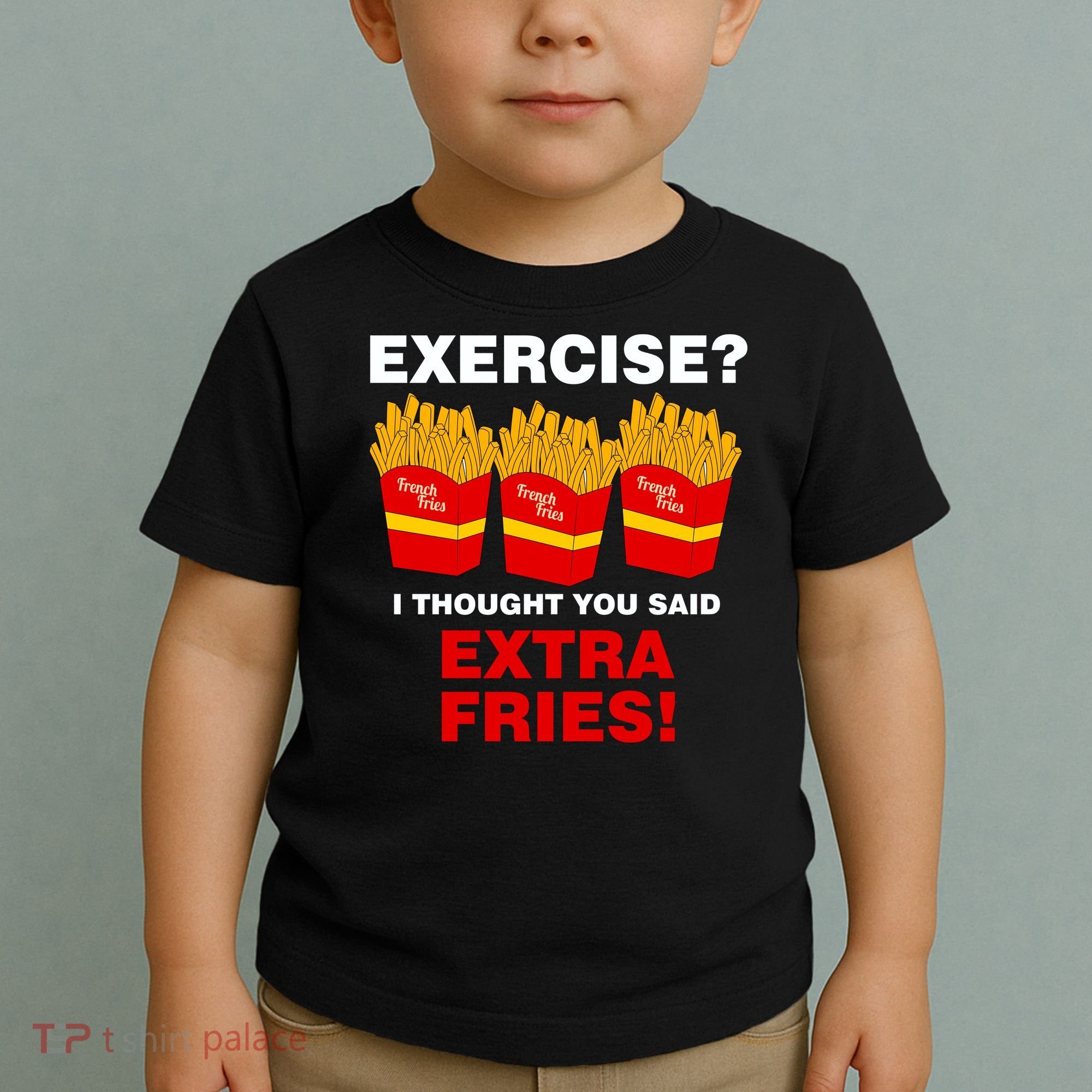 Exercise I Thought You Said French Fries Toddler T-Shirt