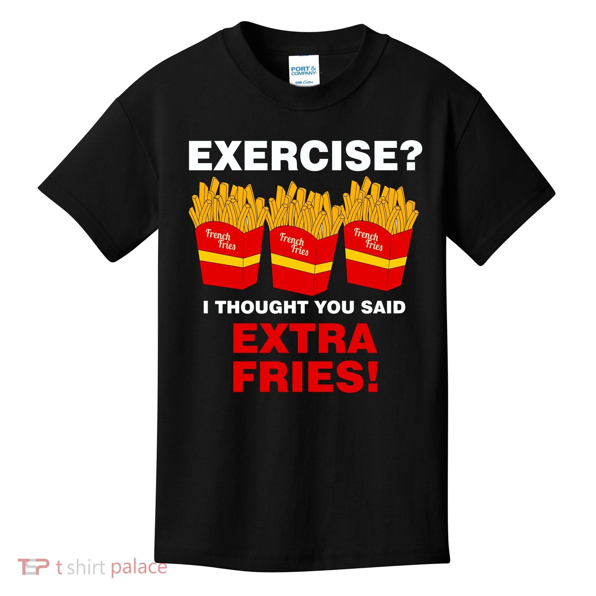Exercise I Thought You Said French Fries Kids T-Shirt