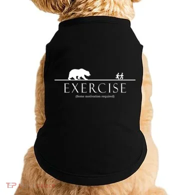 Exercise Some Motivation Required Running from Bear Doggie Tank