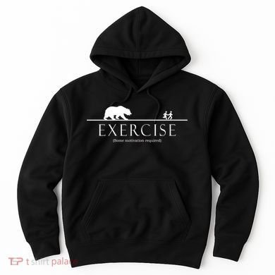 Exercise Some Motivation Required Running from Bear Hoodie