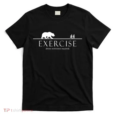 Exercise Some Motivation Required Running from Bear T-Shirt