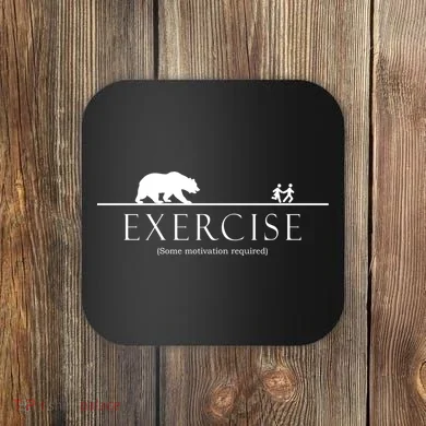 Exercise Some Motivation Required Running from Bear Coaster