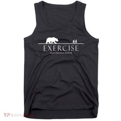Exercise Some Motivation Required Running from Bear Tank Top
