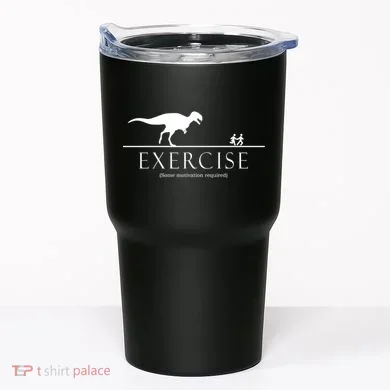 Exercise Some Motivation Required Running from T-Rex Tumbler
