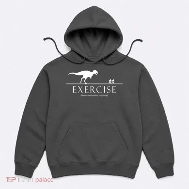 Exercise Some Motivation Required Running from T-Rex Hoodie
