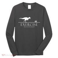 Exercise Some Motivation Required Running from T-Rex Long Sleeve Shirt thumb 0