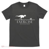 Exercise Some Motivation Required Running from T-Rex T-Shirt thumb 0