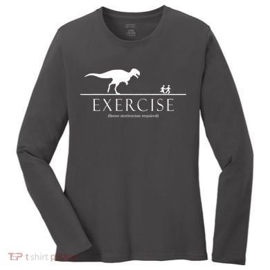 Exercise Some Motivation Required Running from T-Rex Women's Long Sleeve Shirt