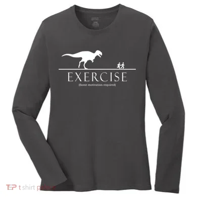 Exercise Some Motivation Required Running from T-Rex Women's Long Sleeve Shirt