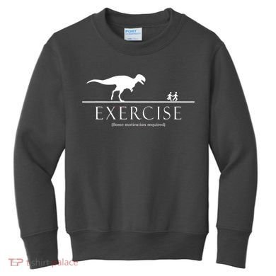 Exercise Some Motivation Required Running from T-Rex Kids Sweatshirt