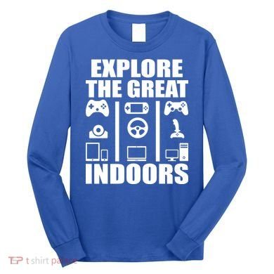 Explore The Great Indoors Funny Video Game Long Sleeve Shirt