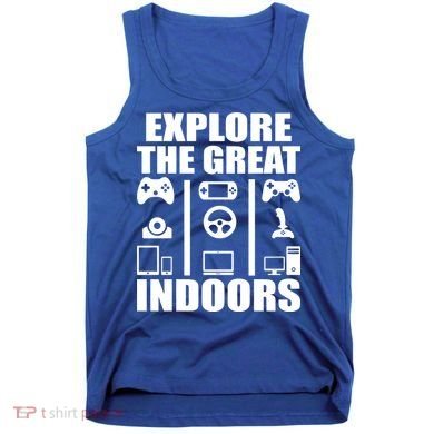 Explore The Great Indoors Funny Video Game Tank Top