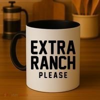 Extra Ranch Please Coffee Mug thumb 4