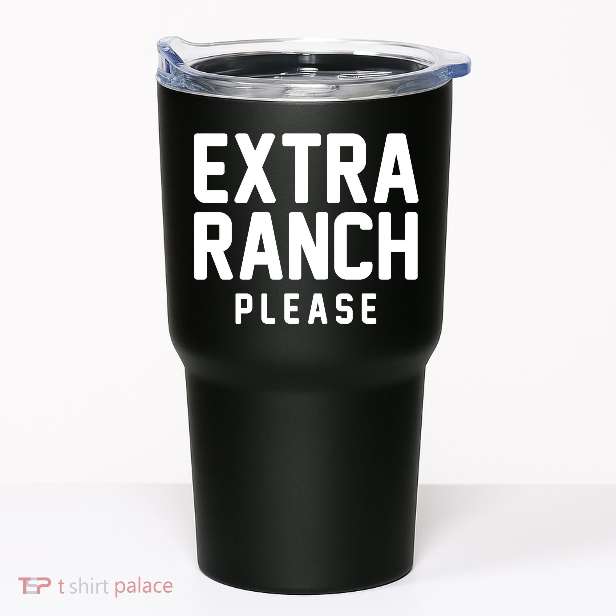 Extra Ranch Please Tumbler