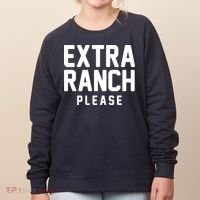 Extra Ranch Please Women's Sweatshirt thumb 0