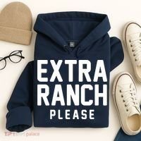 Extra Ranch Please Hoodie thumb 4