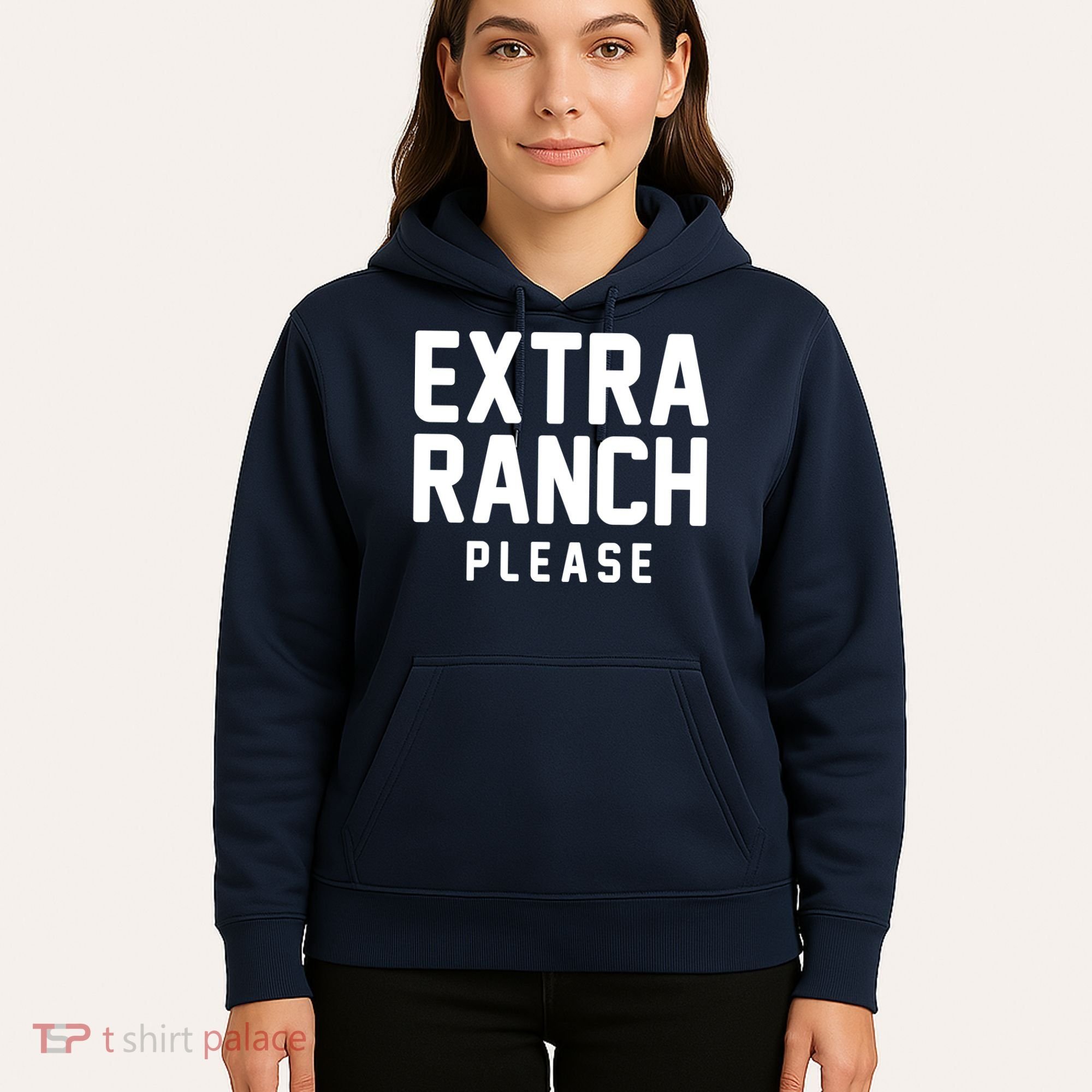 Extra Ranch Please Hoodie