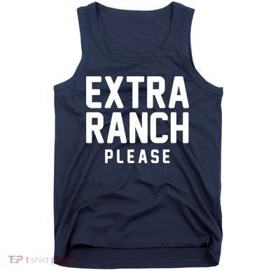 Extra Ranch Please Tank Top